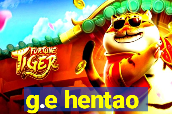 g.e hentao
